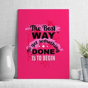 the best way to get something done is to begin