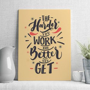 the hardes you work the better you get