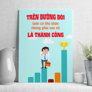 trên đường đời luôn có khó khăn nhưng phí sau nó là thành công
