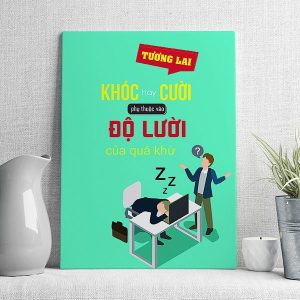 tương lai khóc hay cười phụ thuộc vào độ lười của quá khứ