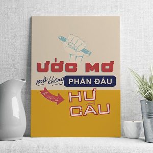 ước mơ mà không phấn đấu thì chỉ là hư cấu