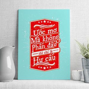 ước mơ mà không phấn đấu thì chỉ là hư cấu mẫu 2