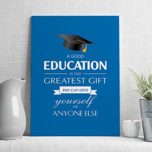 a good education is the greatest gift you can give yourself or anyone else