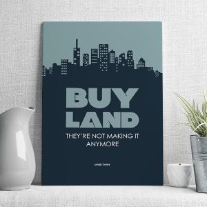 buy land they're not making it anymore