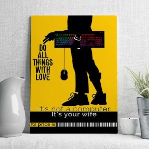 do all things with love it's not a computer it's your wife