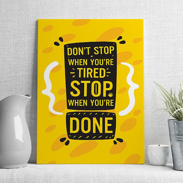 don't stop when you're tired stop when you're done
