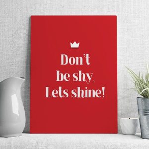 don't be shy let's shine