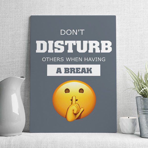 don't disturb others when having a break