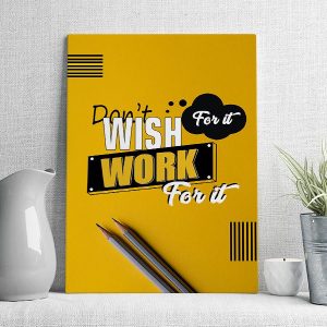 don't wish work for it