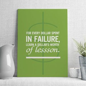 for every dollar spent in failure learn a dollar's worth of lessson