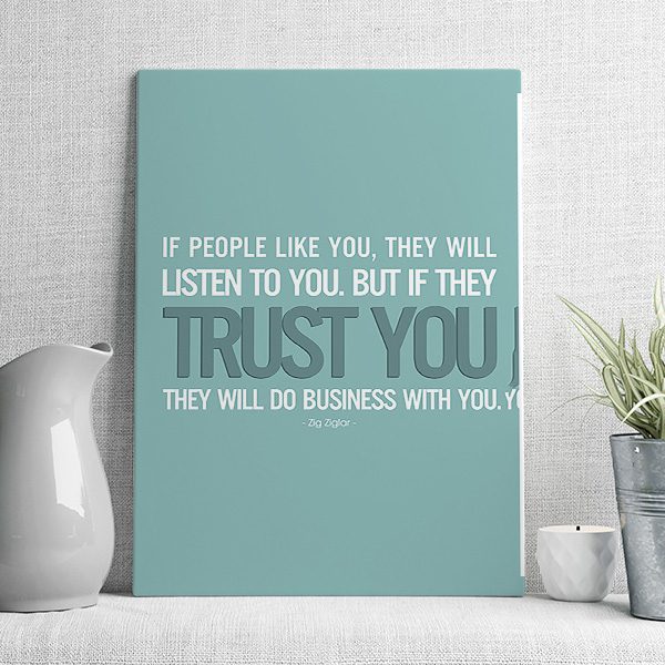 if people like you, thay will listen to you but if they trust you thay will do business will you
