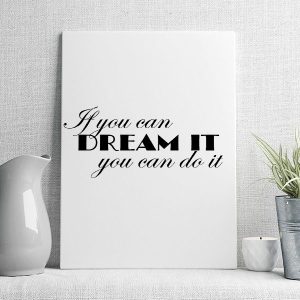 if you can dream it you can do it
