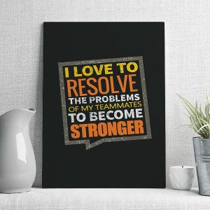 I love to resolve the problems of my teammates to become stronger