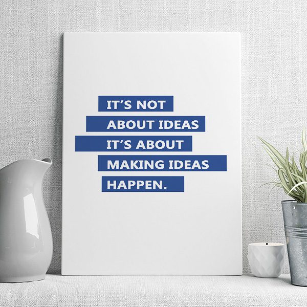 it's not about ideas it's about making ideas happen