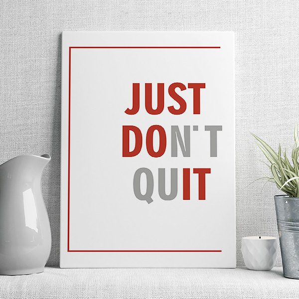 just don't quit
