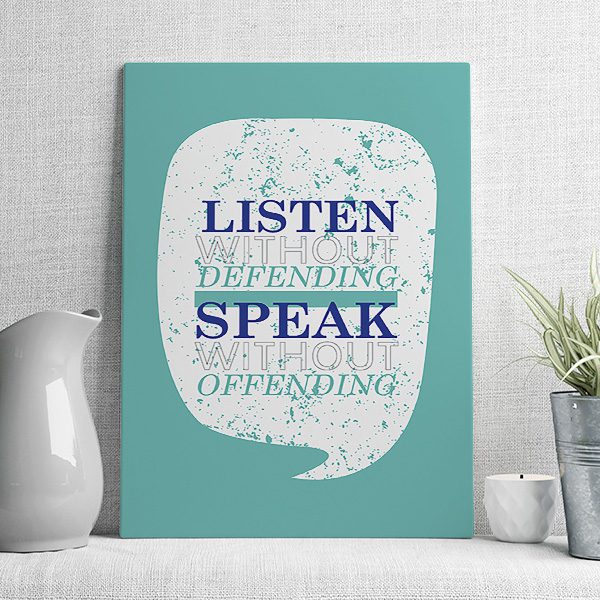 listen without defending speak without offending