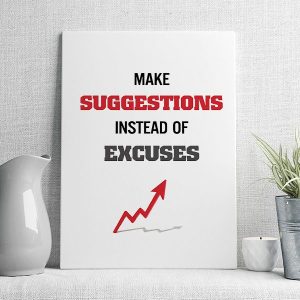 make suggestions instead of excuses