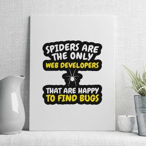 spiders are the only web developers that are happy to find bugs
