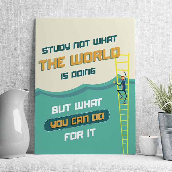 study not what the world is doing but what you can do for it