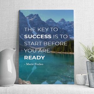 the key to success is to start before you are ready