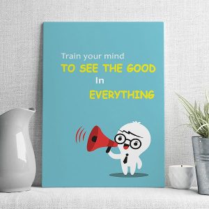 train your mind to see the good in everything