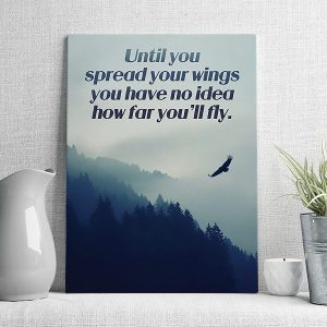 until you spread your wings you have no idea how far you'll fly