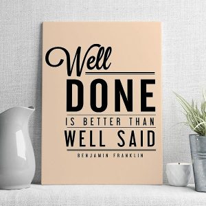 well done is better than well said