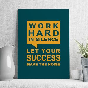 work hard in silence let your success make the noise