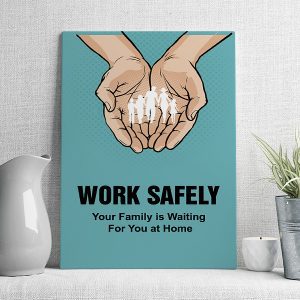 work safely your family is waiting for you at home